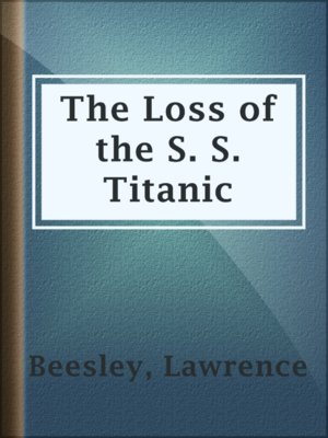 cover image of The Loss of the S. S. Titanic